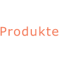 Unsere Produktwelt
